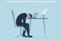 How to Overcome the Fear of Failure as the Key to Future Success