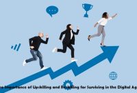 The Importance of Upskilling and Reskilling for Surviving in the Digital Age