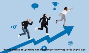 The Importance of Upskilling and Reskilling for Surviving in the Digital Age