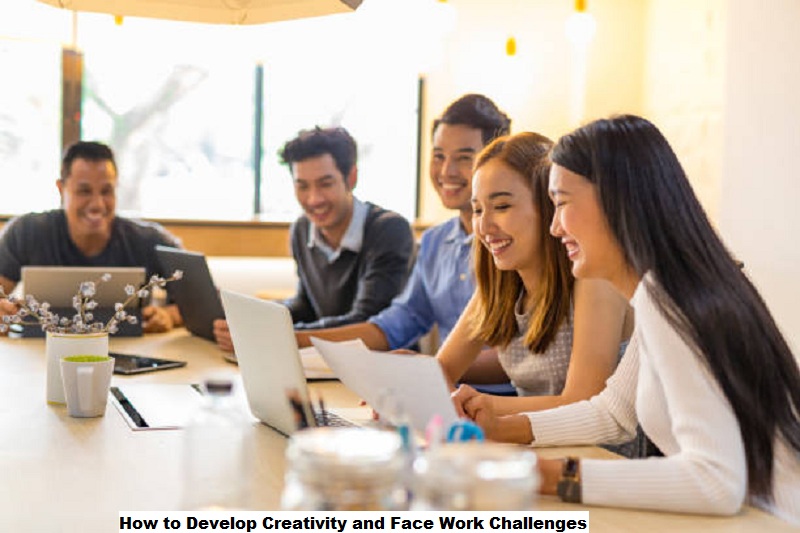 How to Develop Creativity and Face Work Challenges